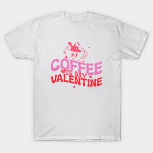 coffee is my valentine T-Shirt